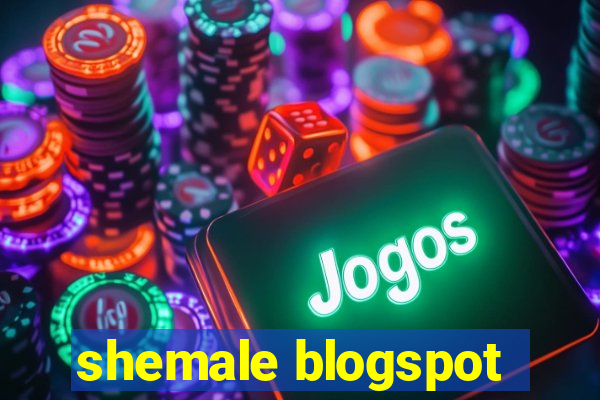 shemale blogspot